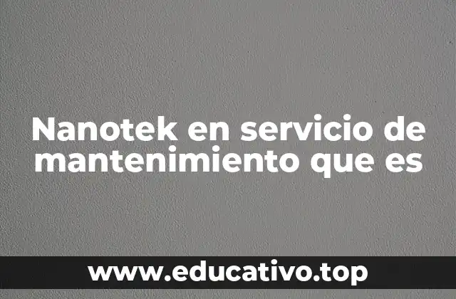 Nanotek en servicio de mantenimiento que es