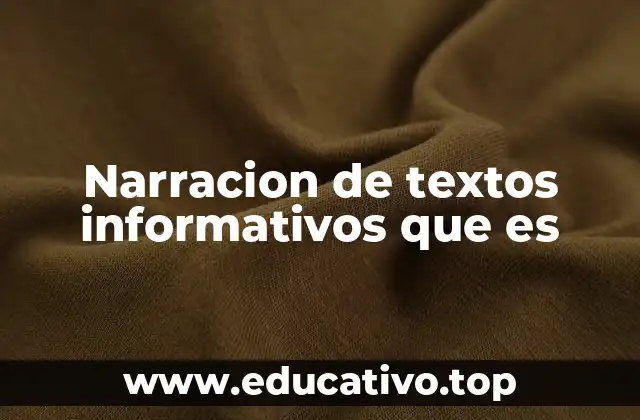 Narracion de textos informativos que es