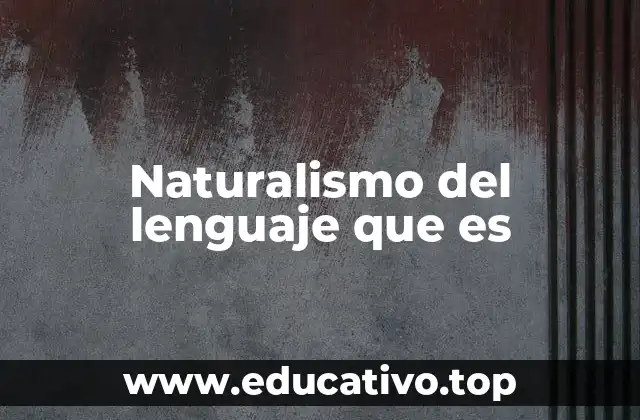 Naturalismo del lenguaje que es