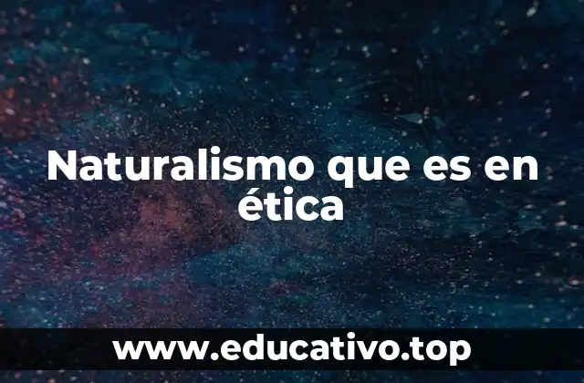 Naturalismo que es en ética