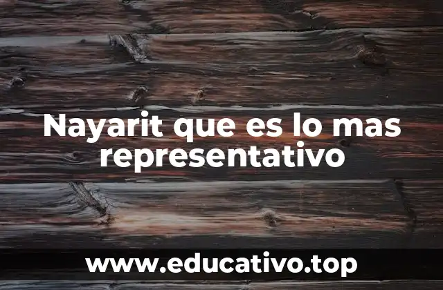 Nayarit que es lo mas representativo