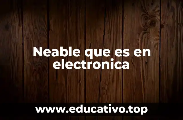 Neable que es en electronica