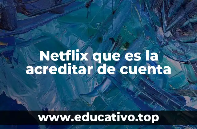 Netflix que es la acreditar de cuenta