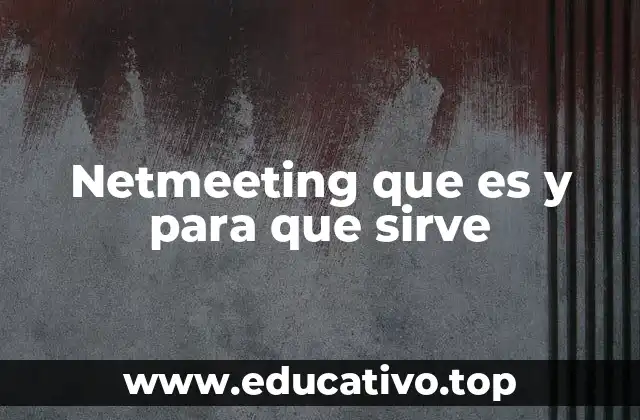 Netmeeting que es y para que sirve