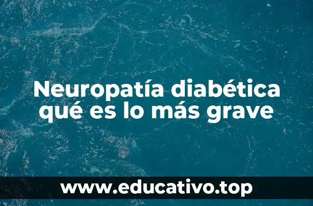 Neuropatía diabética qué es lo más grave