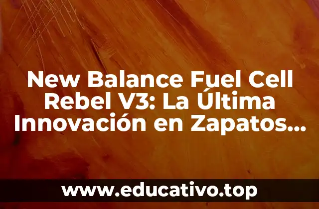 New Balance Fuel Cell Rebel V3: La Última Innovación en Zapatos de Running