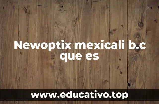 Newoptix mexicali b.c que es