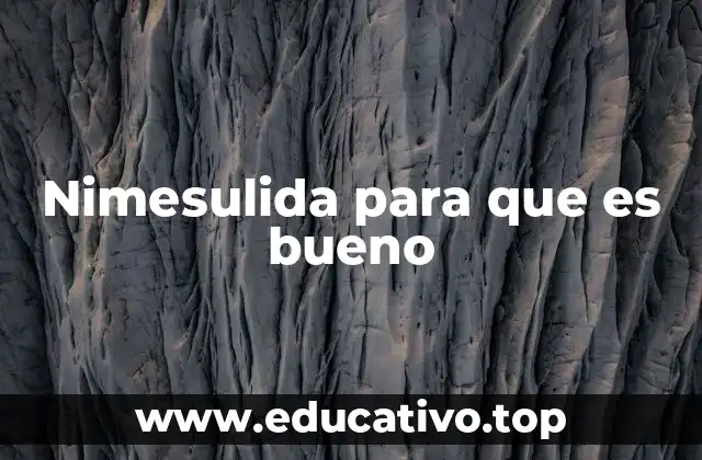 Nimesulida para que es bueno