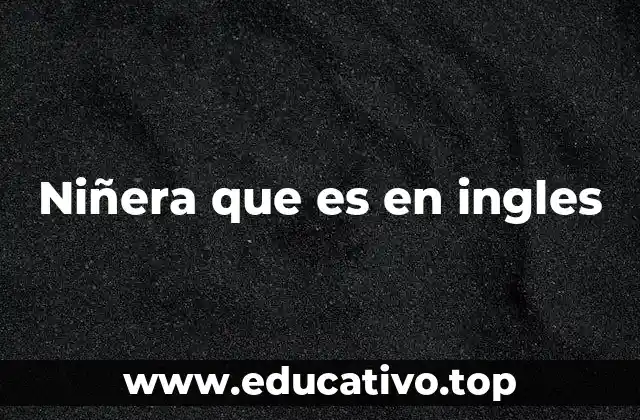 Niñera que es en ingles