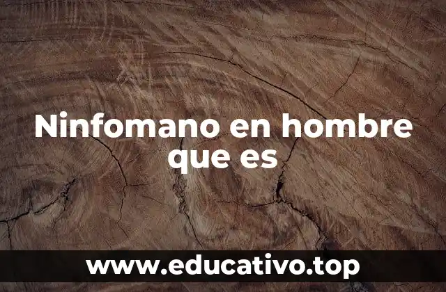 Ninfomano en hombre que es