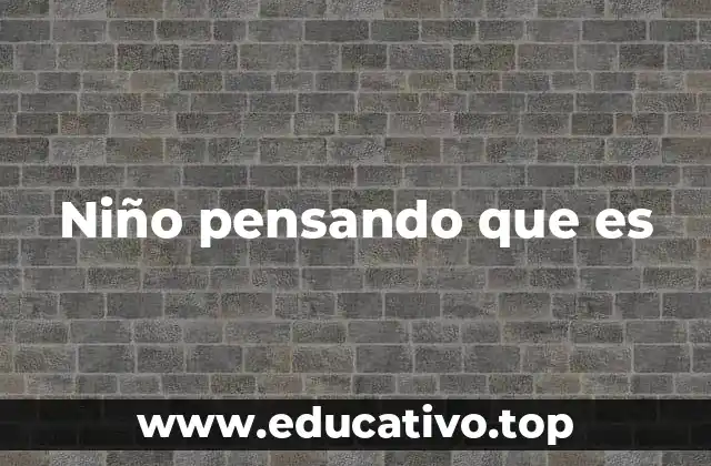 Niño pensando que es