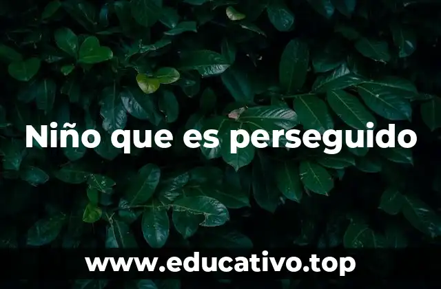 Niño que es perseguido