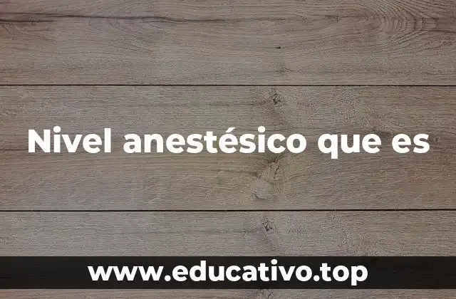 Nivel anestésico que es