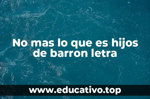No mas lo que es hijos de barron letra
