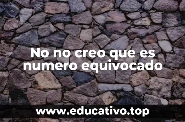 No no creo que es numero equivocado