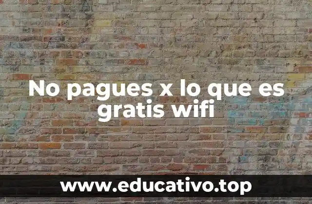 No pagues x lo que es gratis wifi