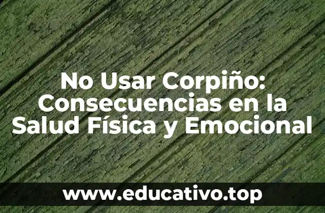 No Usar Corpiño: Consecuencias en la Salud Física y Emocional