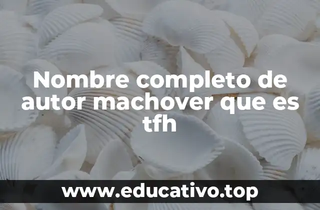 Nombre completo de autor machover que es tfh