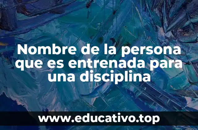 Nombre de la persona que es entrenada para una disciplina