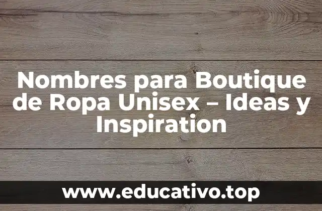 Nombres para Boutique de Ropa Unisex – Ideas y Inspiration