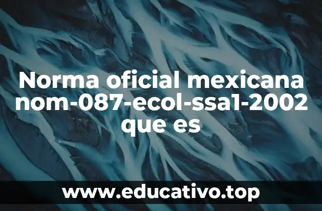 Norma oficial mexicana nom-087-ecol-ssa1-2002 que es