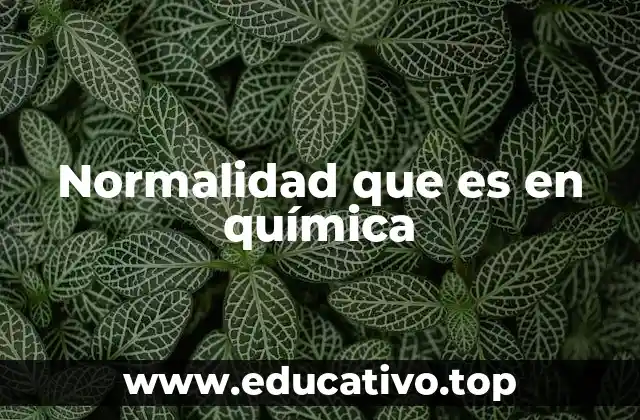 Normalidad que es en química