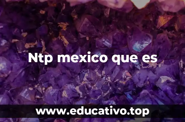 Ntp mexico que es