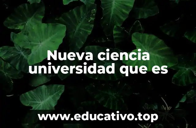 Nueva ciencia universidad que es