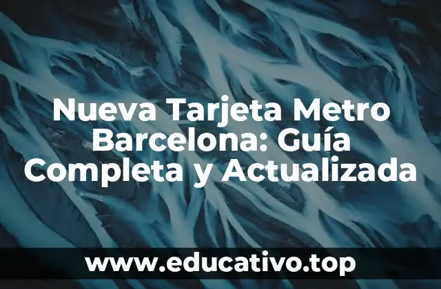 Nueva Tarjeta Metro Barcelona: Guía Completa y Actualizada