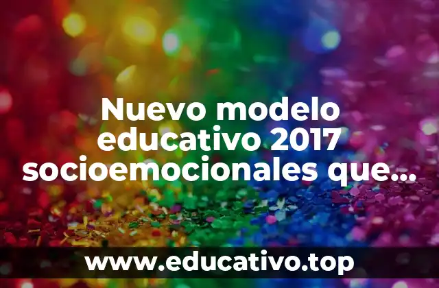 Nuevo modelo educativo 2017 socioemocionales que es la mediación práctica