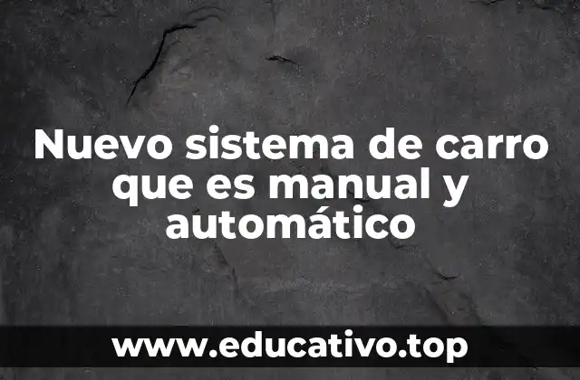 Nuevo sistema de carro que es manual y automático