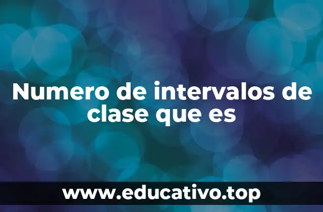 Numero de intervalos de clase que es