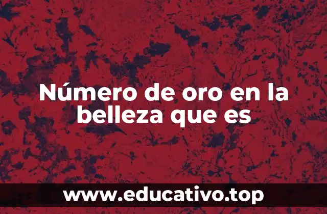 Número de oro en la belleza que es