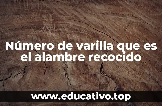 Número de varilla que es el alambre recocido