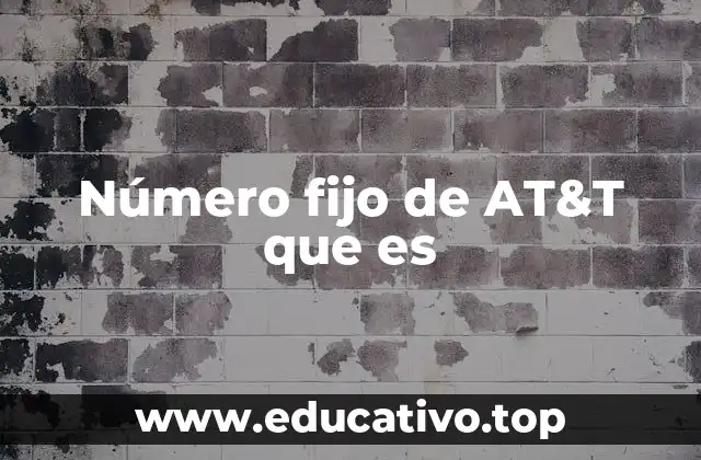 Número fijo de AT&T que es