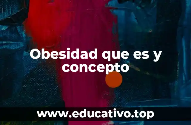 Obesidad que es y concepto