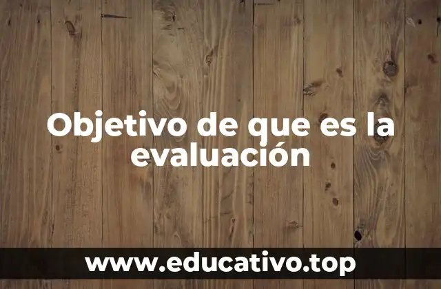 Objetivo de que es la evaluación