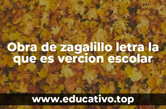Obra de zagalillo letra la que es vercion escolar