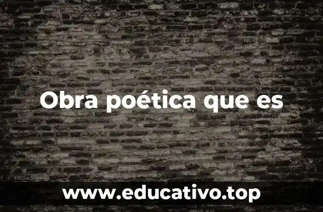 Obra poética que es