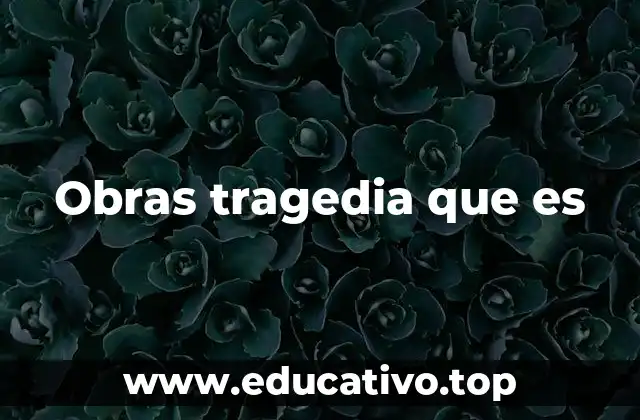 Obras tragedia que es