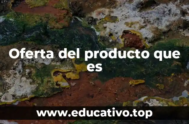 Oferta del producto que es