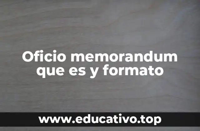 Oficio memorandum que es y formato