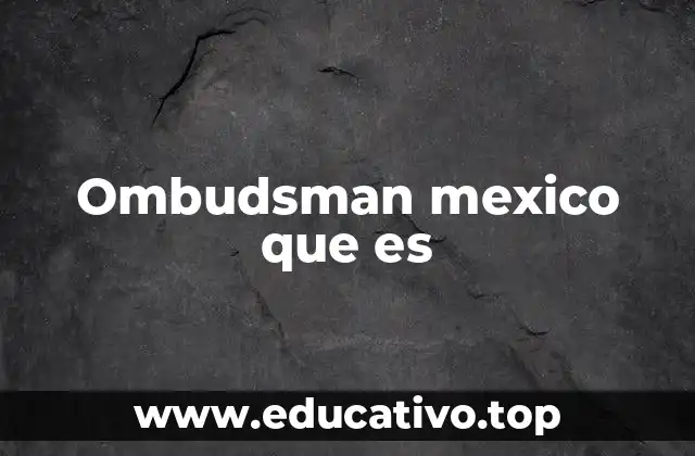 Ombudsman mexico que es