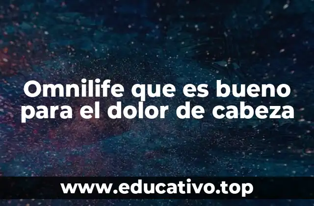 Omnilife que es bueno para el dolor de cabeza
