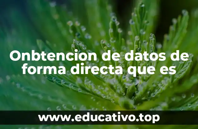 Onbtencion de datos de forma directa que es