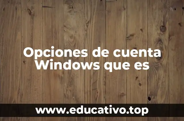 Opciones de cuenta Windows que es