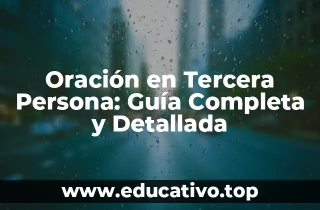 Oración en Tercera Persona: Guía Completa y Detallada