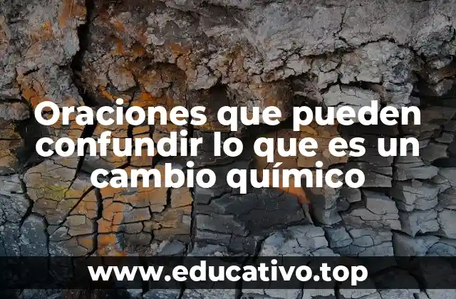 Oraciones que pueden confundir lo que es un cambio químico