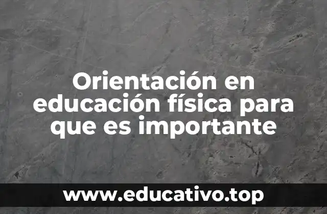 Orientación en educación física para que es importante