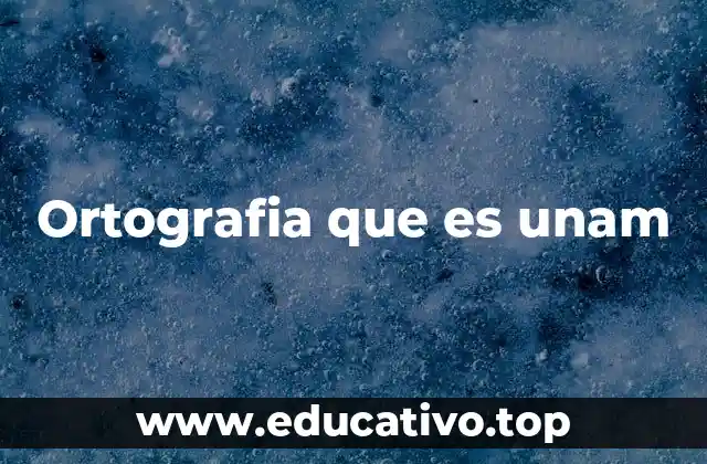 Ortografia que es unam